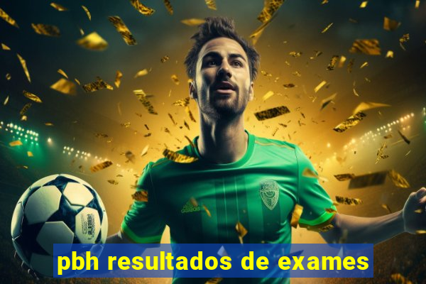 pbh resultados de exames